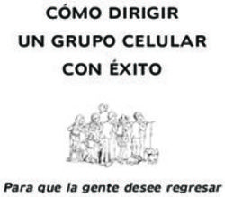 C&Oacute;MO DIRIGIR UN GRUPO CELULAR CON &Eacute;XITO - Para que la gente desee regresar