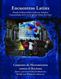 Encuentros Latinx - Conjunto de Herramientas contra el Racismo - Dando la Bienvenida a todes en Nuestras - United Church of Christ