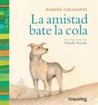 Libro: La amistad bate la cola - de Marina Colasanti - Loqueleo